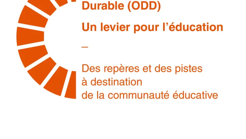 Guide « Les ODD, un levier pour l’éducation - Des repères et des pistes à destination de la communauté éducative » 